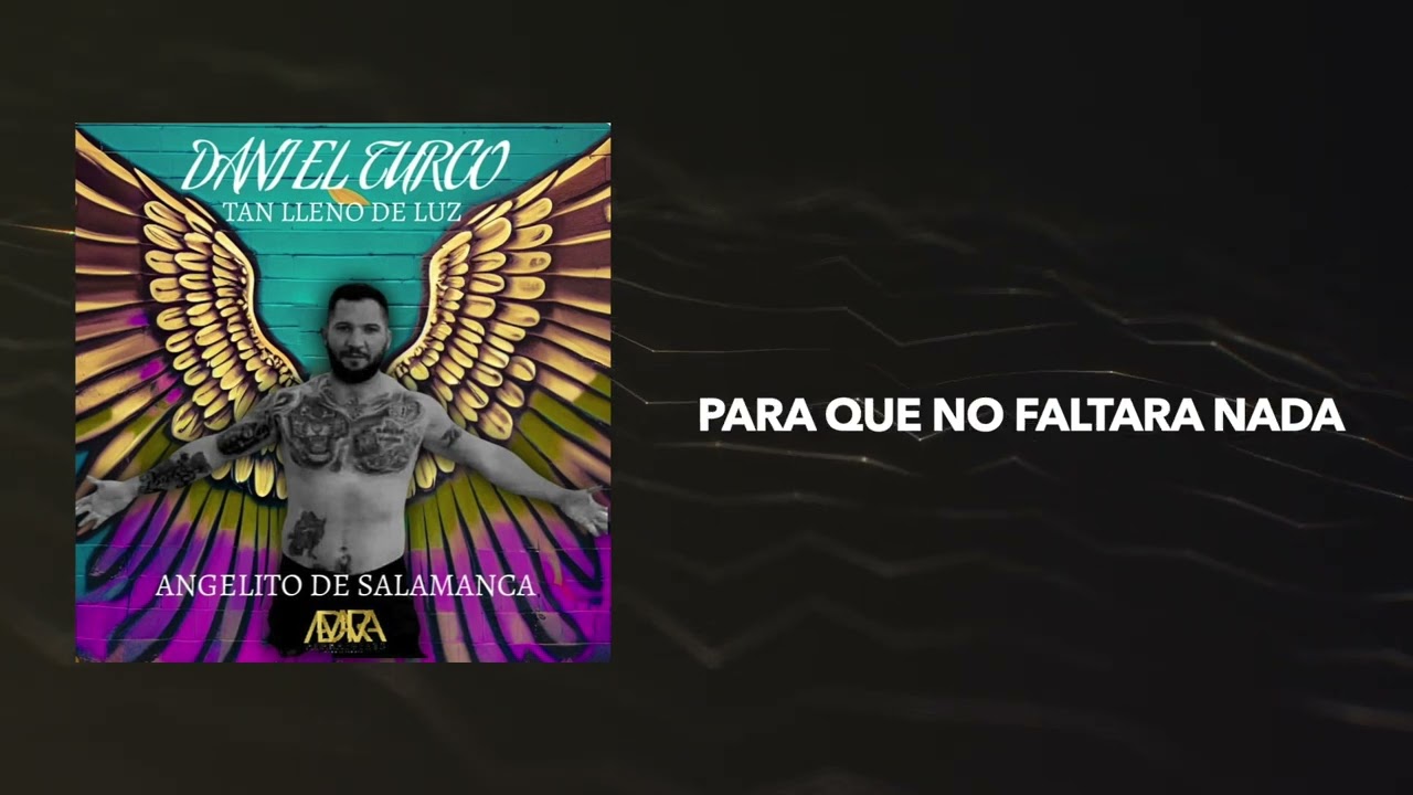 Angelito de Salamanca-DANI EL TURCO-Tan lleno de luz
