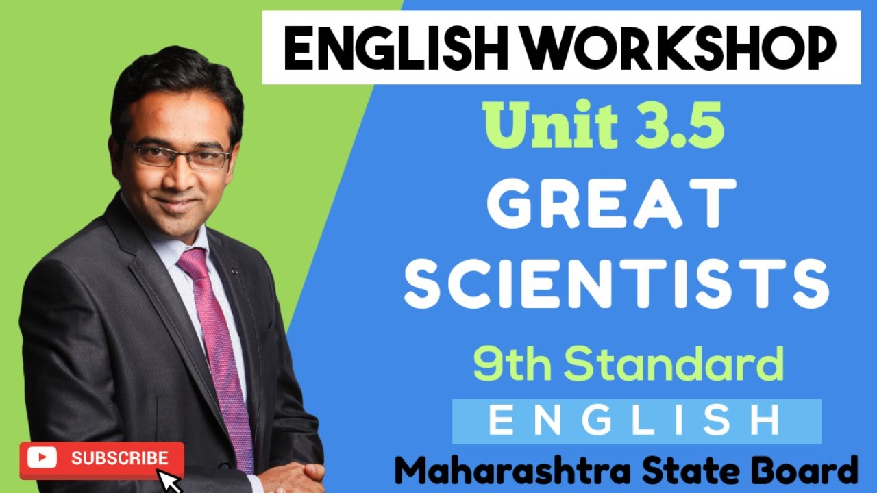 English Workshop # 3.5 Great Scientists # 9th Standard# Sub: English # Maharashtra State Board