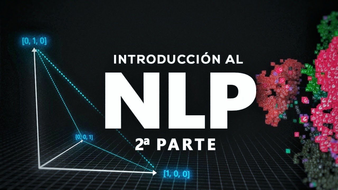 🔴 INTRO al Natural Language Processing (NLP) #2 - ¿Qué es un EMBEDDING?