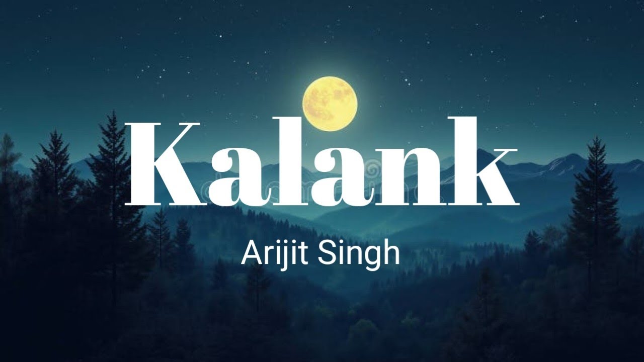 Kalank - Arijit singh(Lyrics) | Love the songs