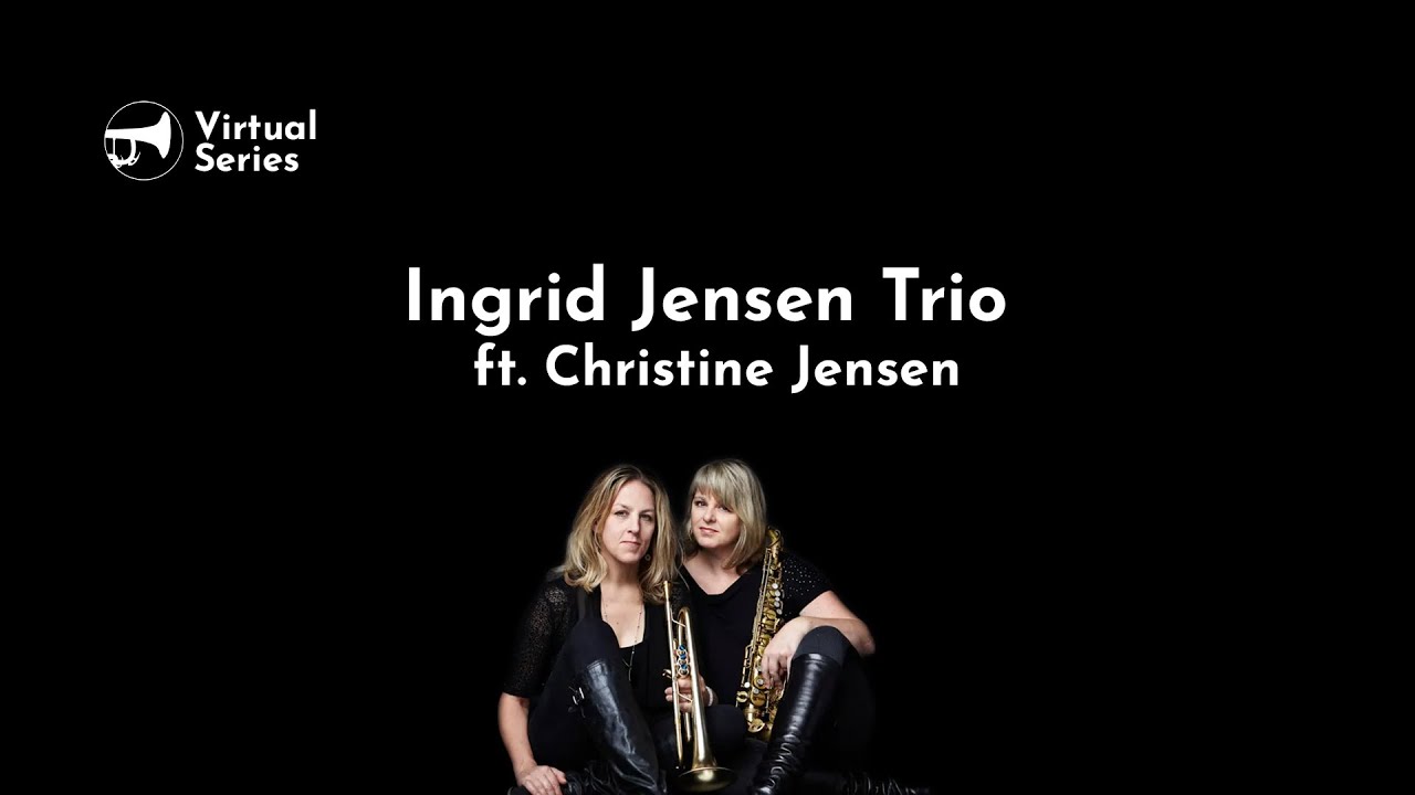 Ingrid Jensen Trio featuring Christine Jensen - Friends of Nanaimo Jazz Society 'Virtual Series'