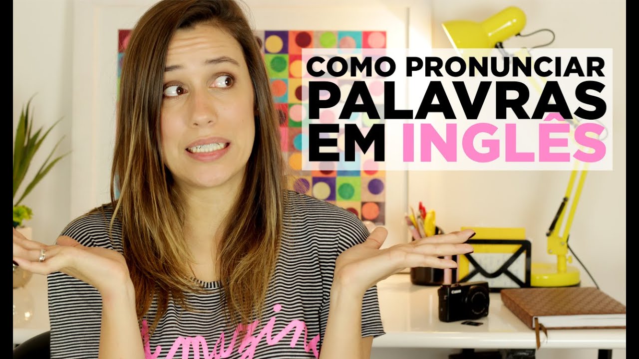 Cintia disse - Como pronunciar palavras em inglês