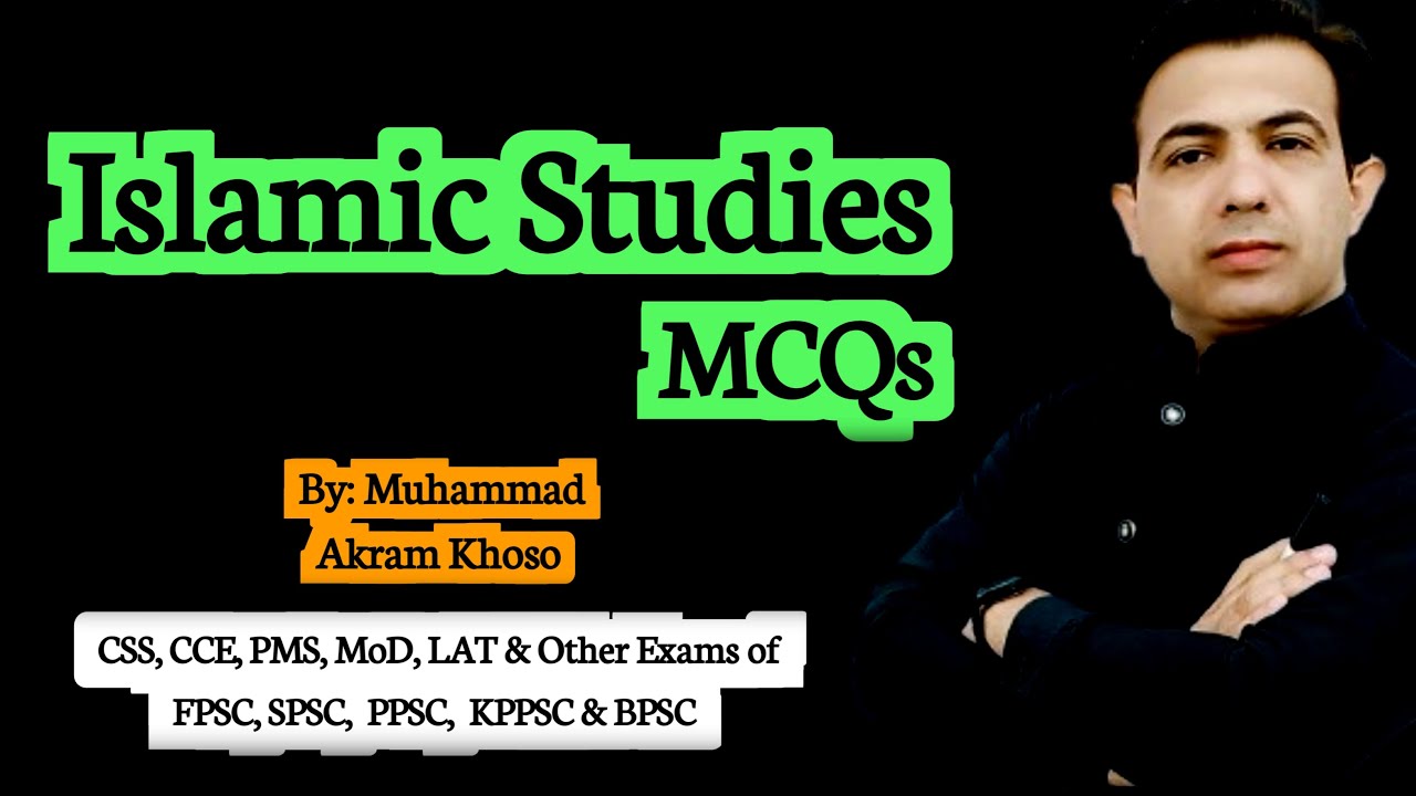 Islamic Studies MCQs Solved By Muhammad Akram Khoso