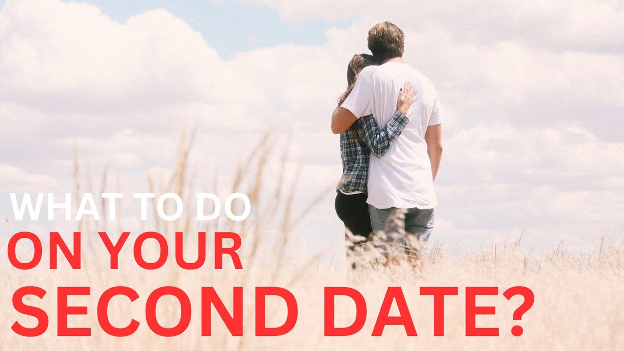 What to do on your second date?