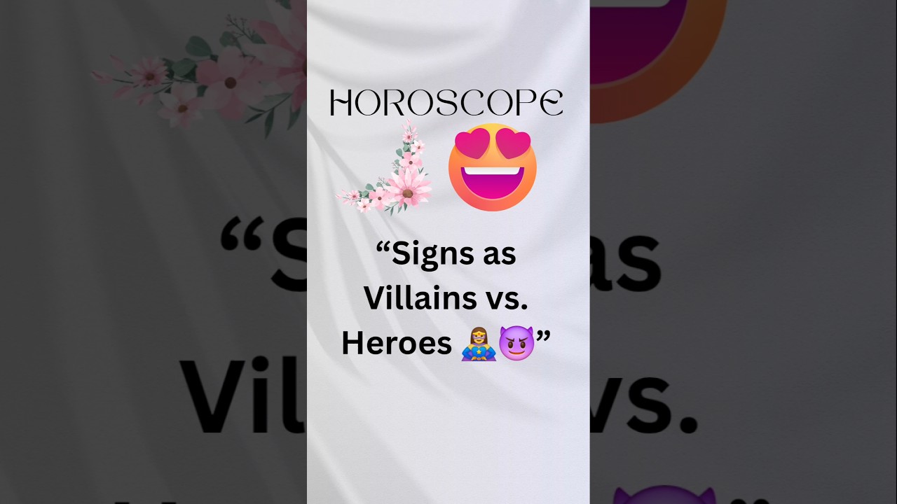 Signs as Villains vs. Heroes 🦸&zwj;♀️😈 #horoscope