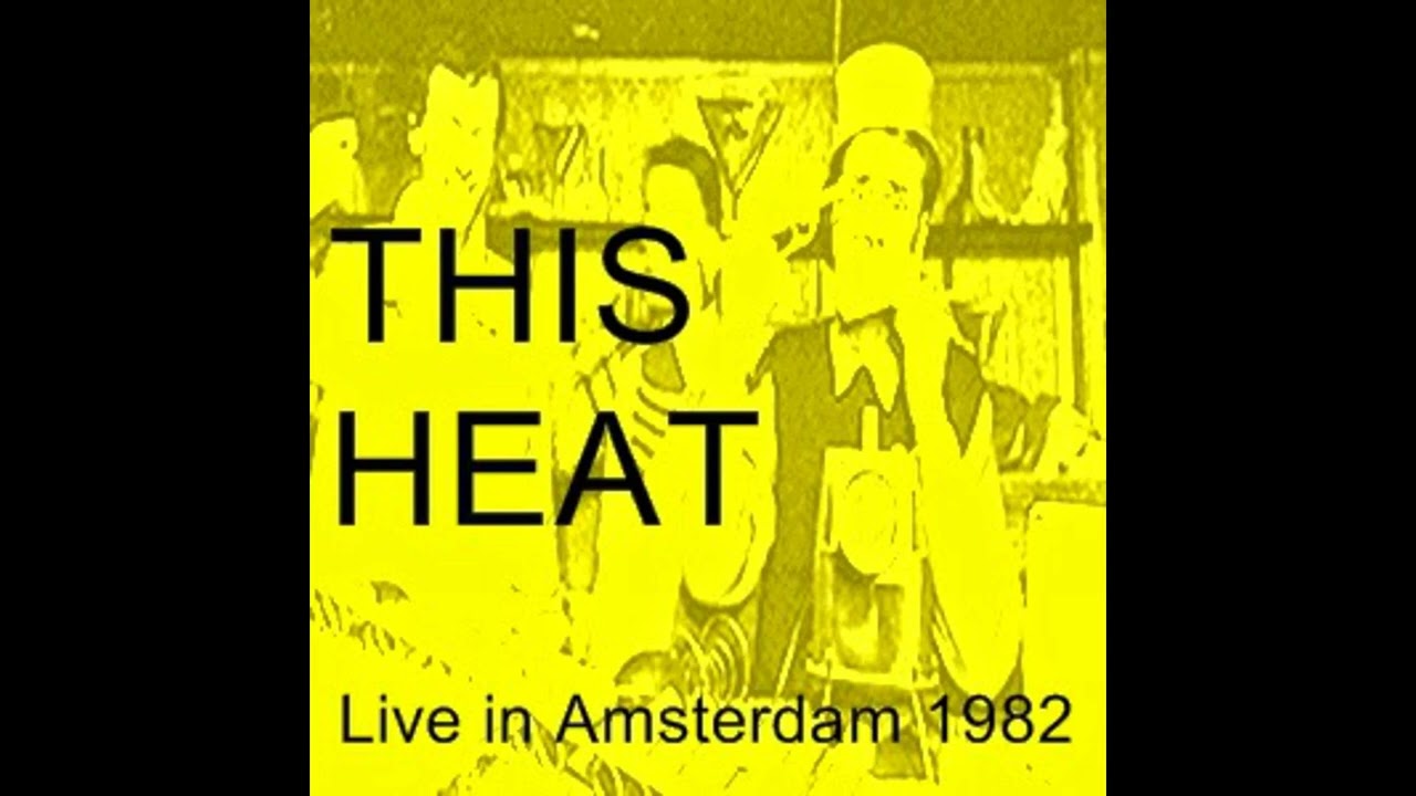 This Heat - Amsterdam 1982