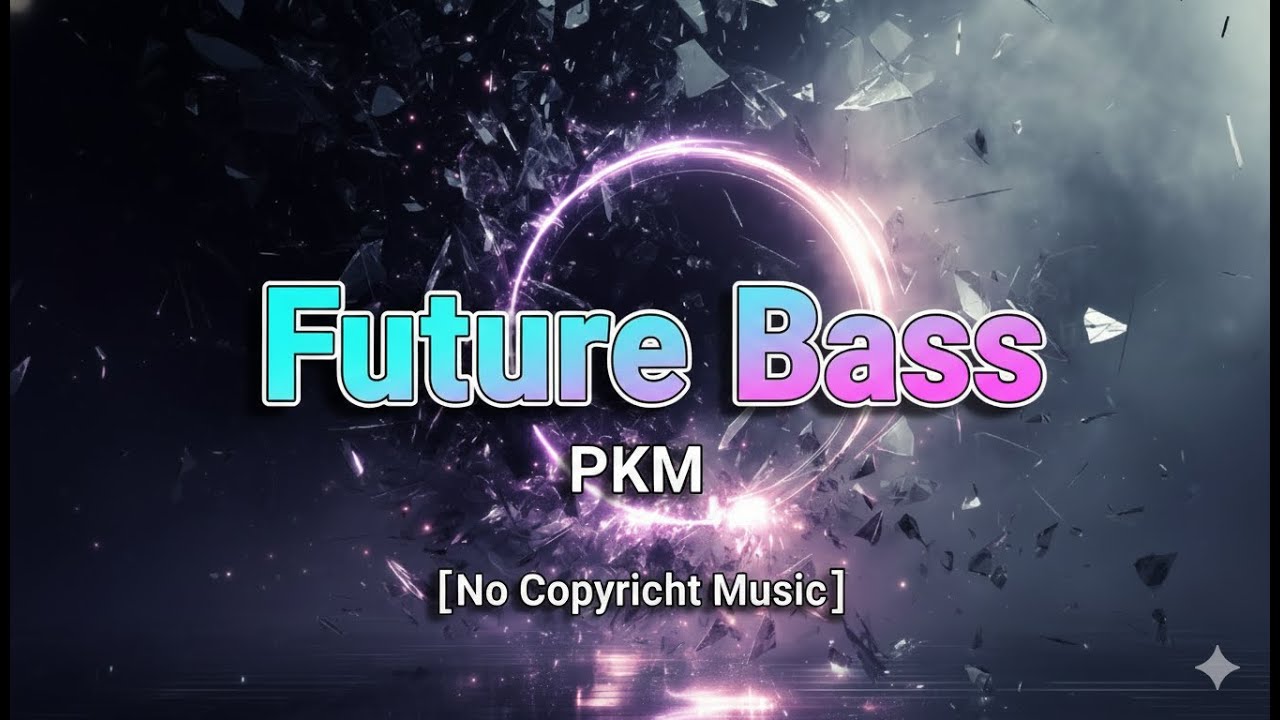Future Bass by PKM [No Copyright Music]