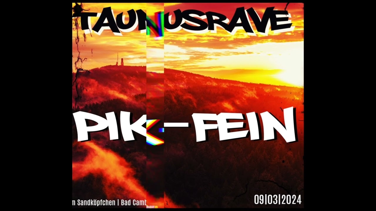 PIK-FEIN @ TAUNUSRAVE | SANDKÖPFCHEN   BAD CAMBERG | 09|03|2024