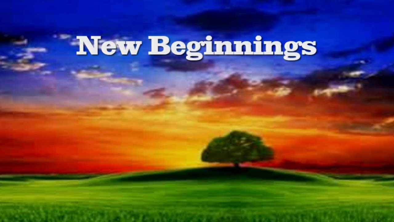 New Beginnings