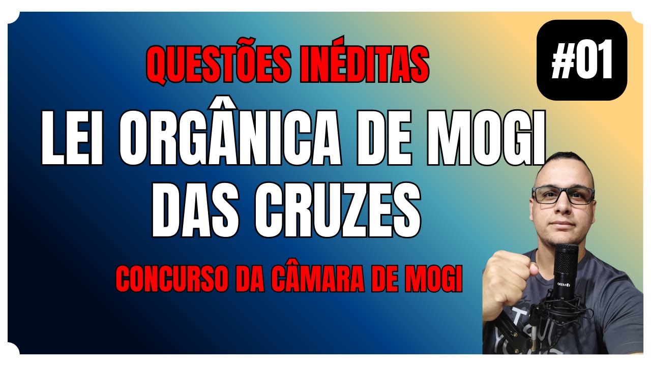 #01 QUESTÕES LEI ORGÂNICA DE MOGI DAS CRUZES SP CONCURSO DA CÂMARA DE MOGI 2025
