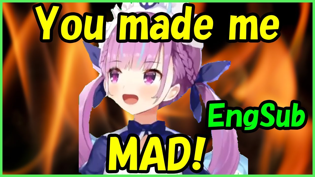 Minato Aqua - You made me mad!