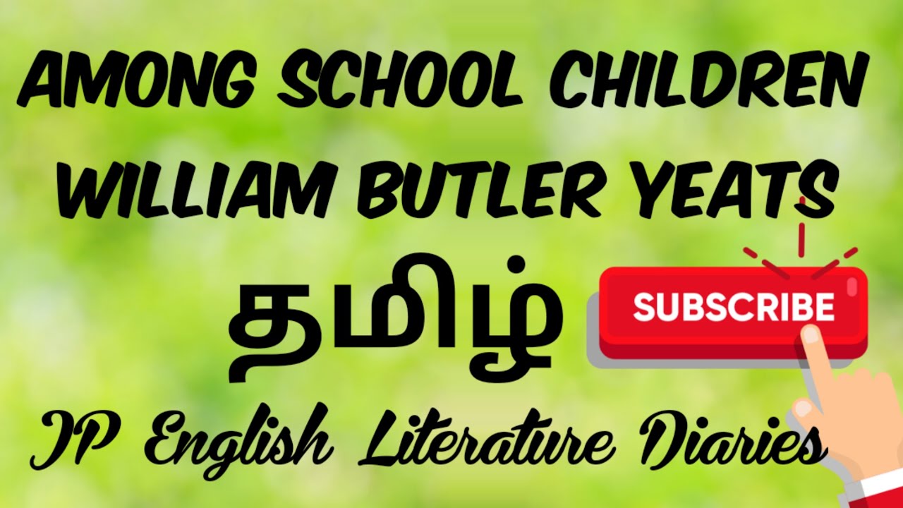 Among School Children by William Butler Yeats Summary in Tamil