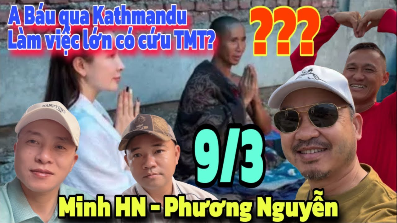 Minh Hà Nội - Phương Nguyễn luận bàn: A Đoàn Văn Báu có qua Kathmandu làm việc lớn cứu Mình Tuệ?