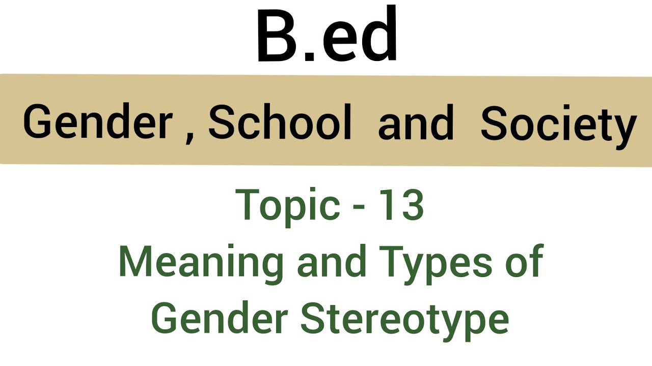 Meaning and Types of Gender Stereotype | Topic - 13 | subject - Gender, School & society | b.ed