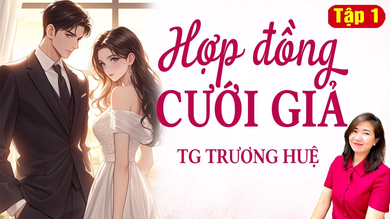 Truyện Ngôn Tình Hay 2025 | Hợp Đồng Cưới Giả | Tập 1 | Giọng Đọc Kim Thanh