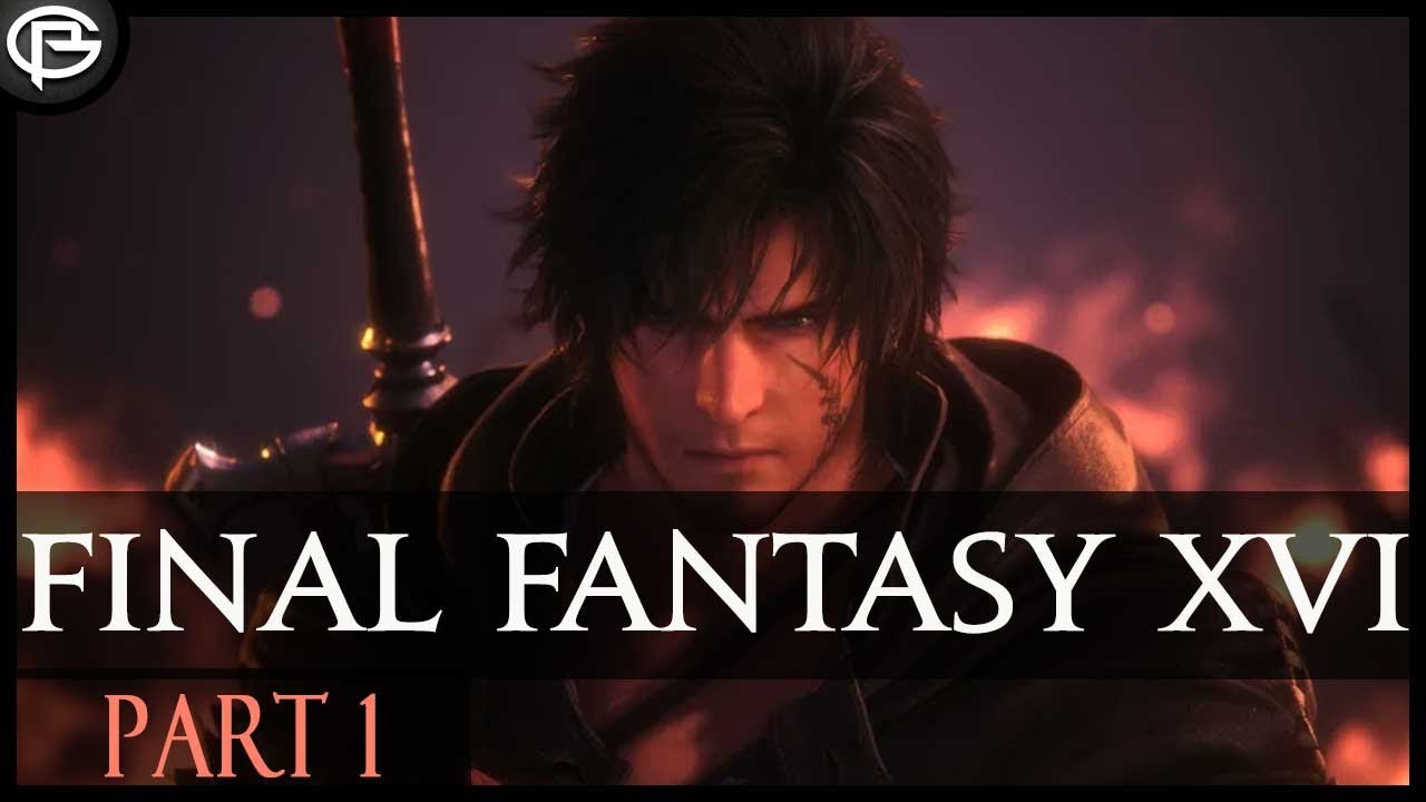 FFXVI - Full Game Early Access! - SPOILERS - Part 1