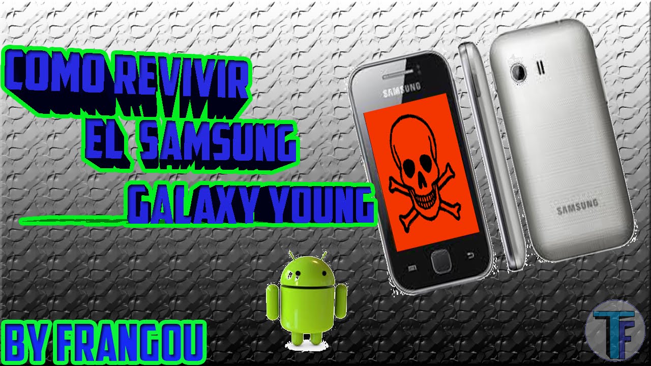 como revivir tu terminal samsung galaxy young (se queda en logo se samsung)