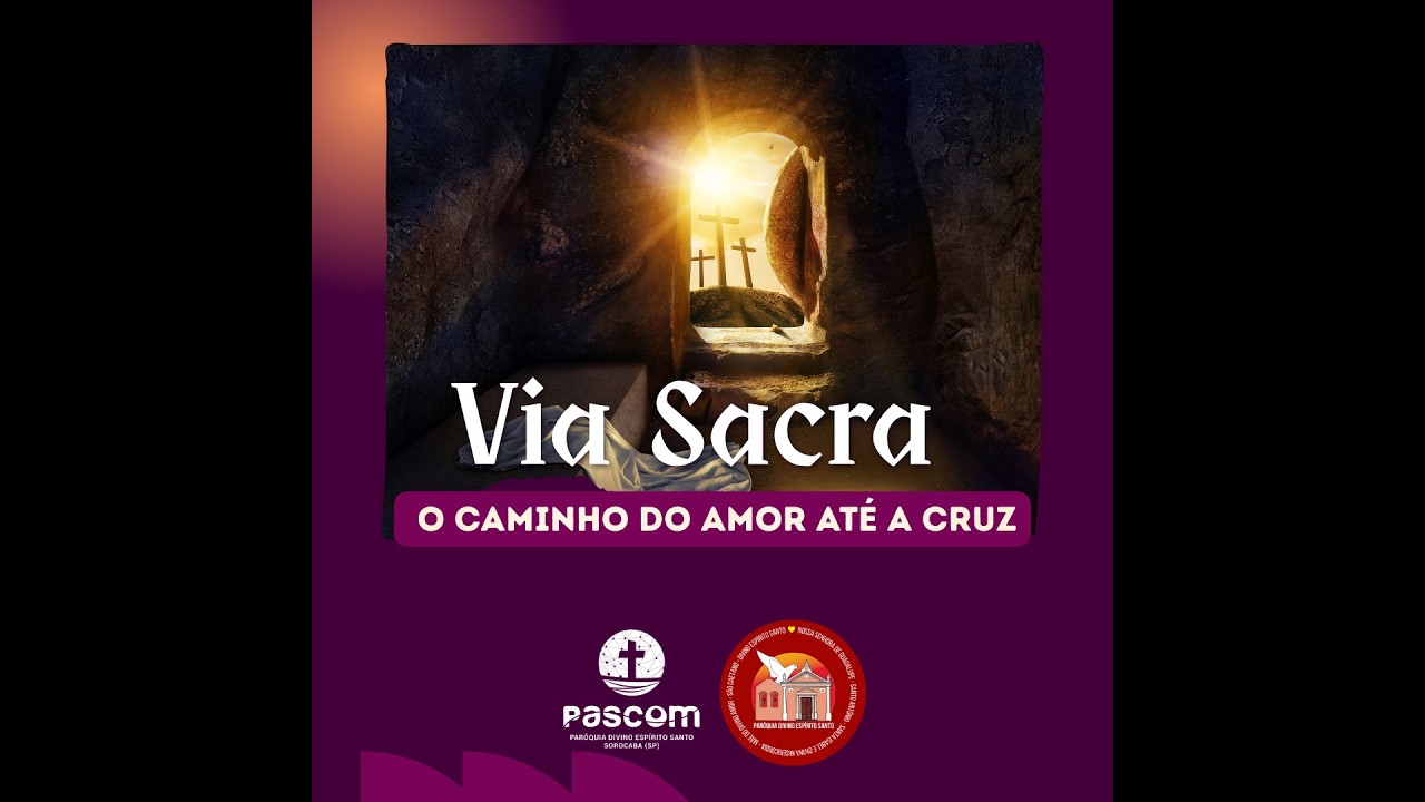 Via Sacra: O Caminho do Amor até a Cruz