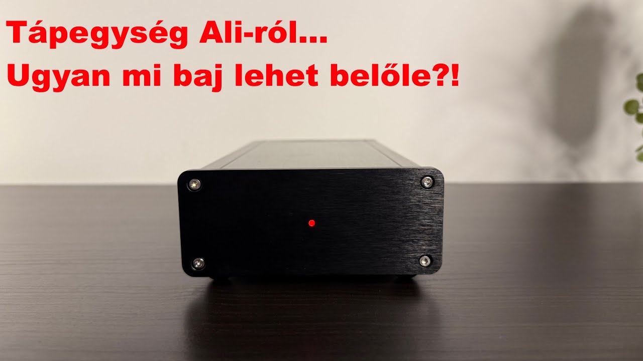 Tápegység Ali-ról... Ugyan mi baj lehet belőle?!