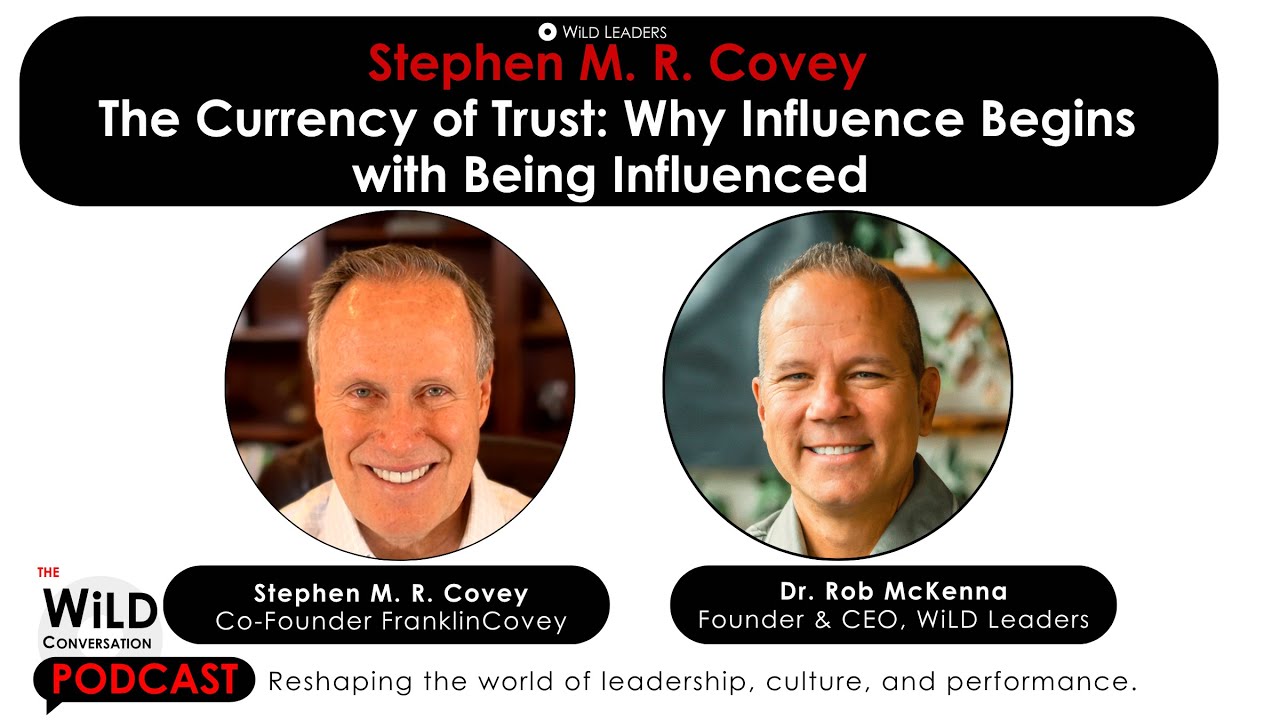 The Currency of Trust: Why Influence Begins with Being Influenced with Stephen M. R. Covey