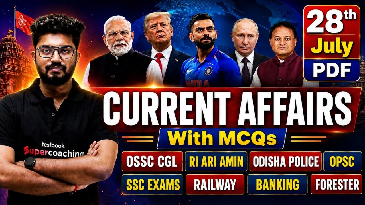 28th July Current Affairs 2026 | Odisha Current Affairs For Odisha Police SI, RI AMIN By Shakti Sir