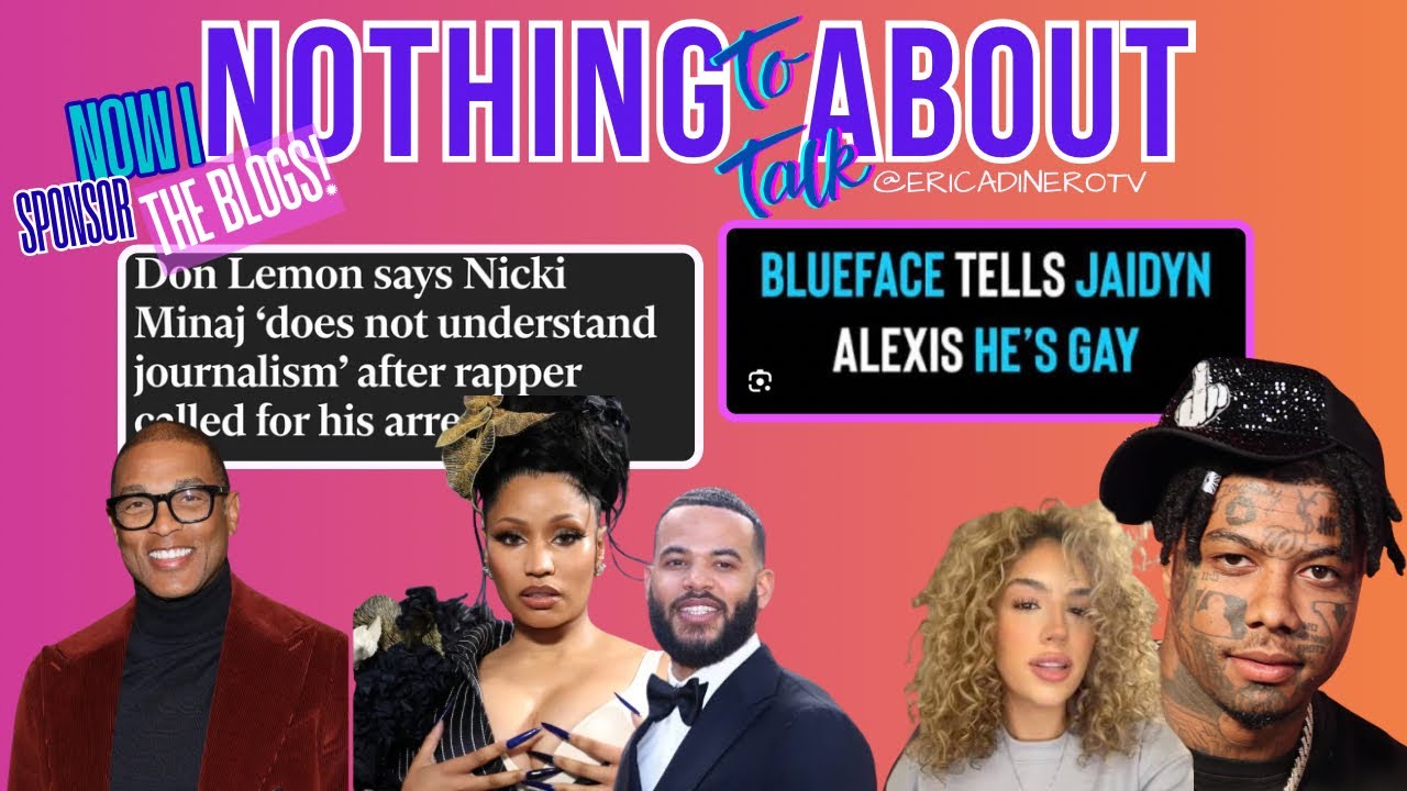 NickiMinaj/DonLemon, Blueface Says I’m Ghey, KristySarah/Desmond/MarissaSpringer #RelationshipGoals 