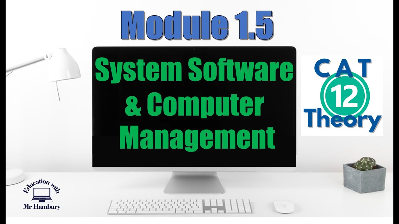 System Software & Computer Management | Module 1.5 | Grade 12 *Updated*