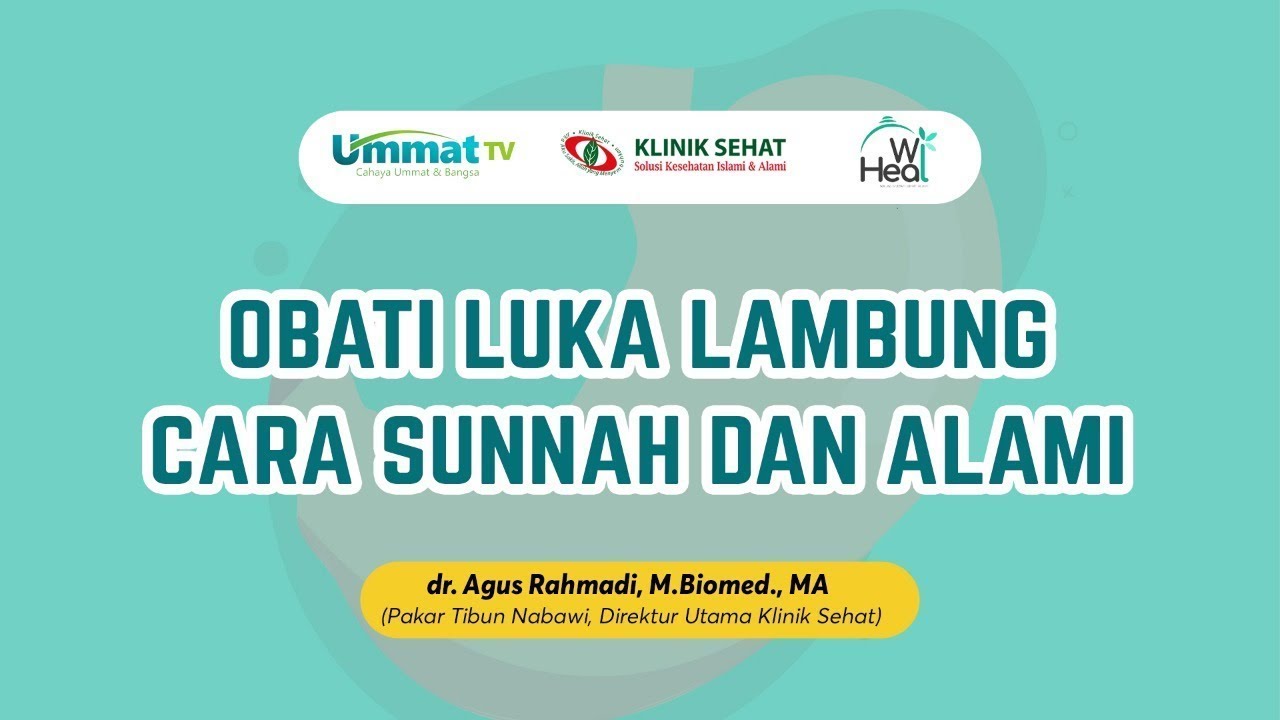OBATI LUKA LAMBUNG, CARA SUNNAH & ALAMI (part 2) || dr  Agus Rahmadi M., Biomed , M.A.