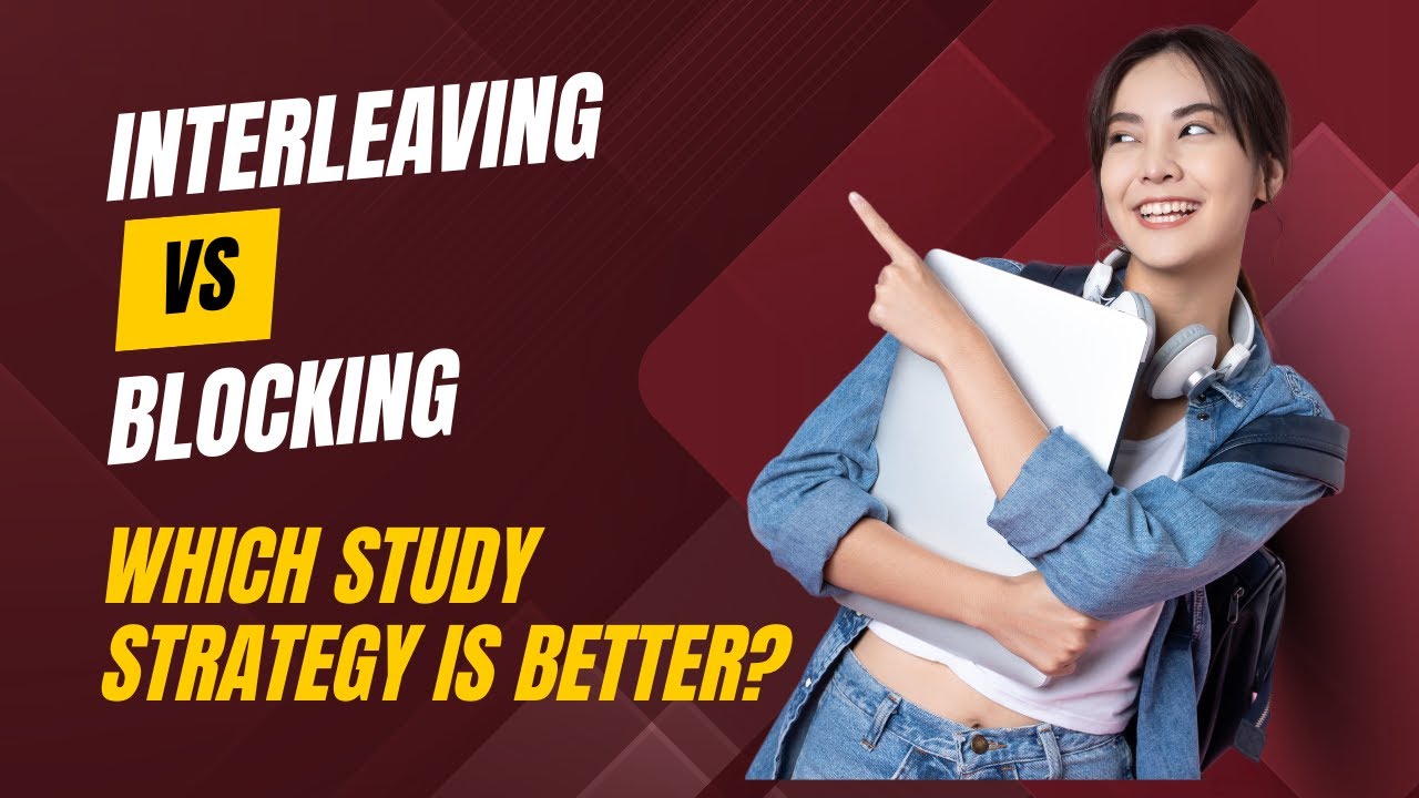 Interleaving vs. Blocking: Which Study Strategy Is Better?