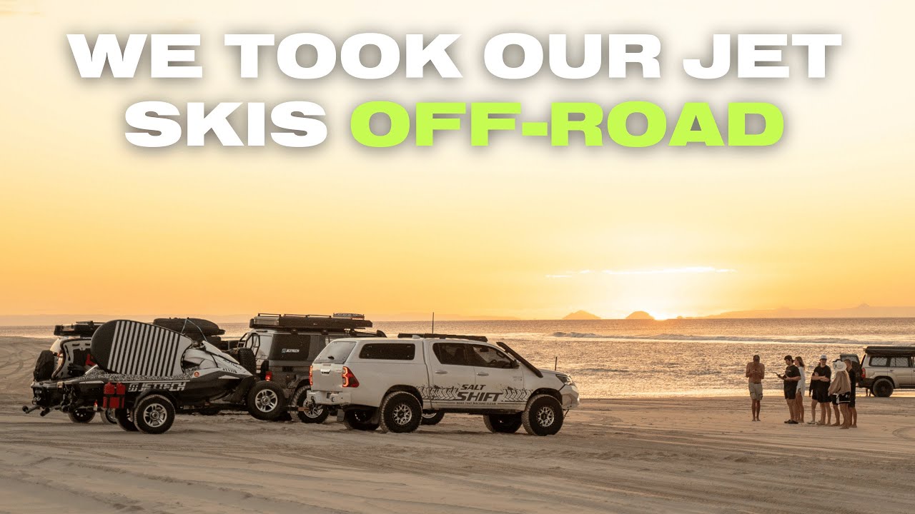 We took our Jet Skis Off Road and towed them around Moreton Island