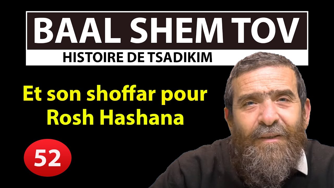 HISTOIRE DE TSADIKIM 52 - BAAL SHEM TOV Et son shoffar pour Rosh Hashana - Avi Assouline