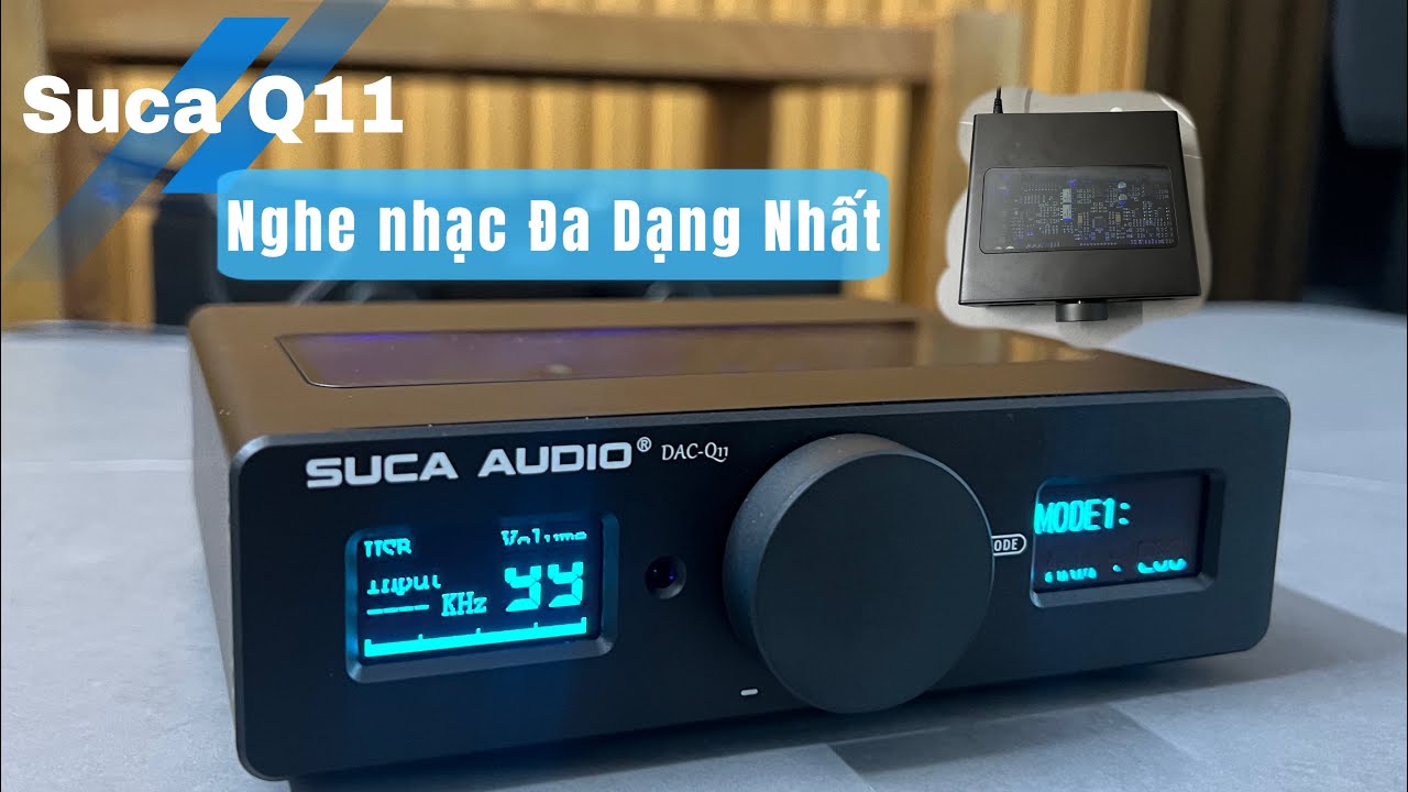 Giải Mã DAC SUCA Q11 - Chạy 2 Kênh Riêng Biệt Nghe Nhạc Đa Dạng