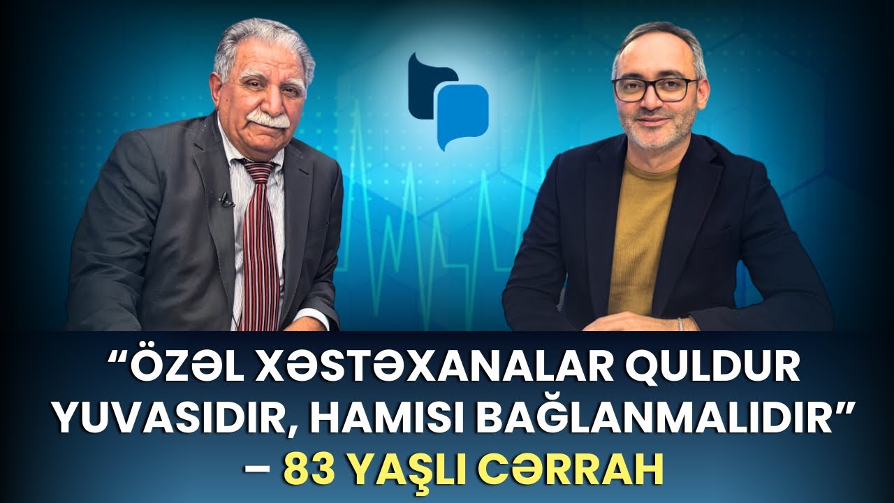 Səhiyyə sistemini yumruqla düzəltməliyik, başqa yolumuz yoxdur - Professor Çərkəz Cəfərov