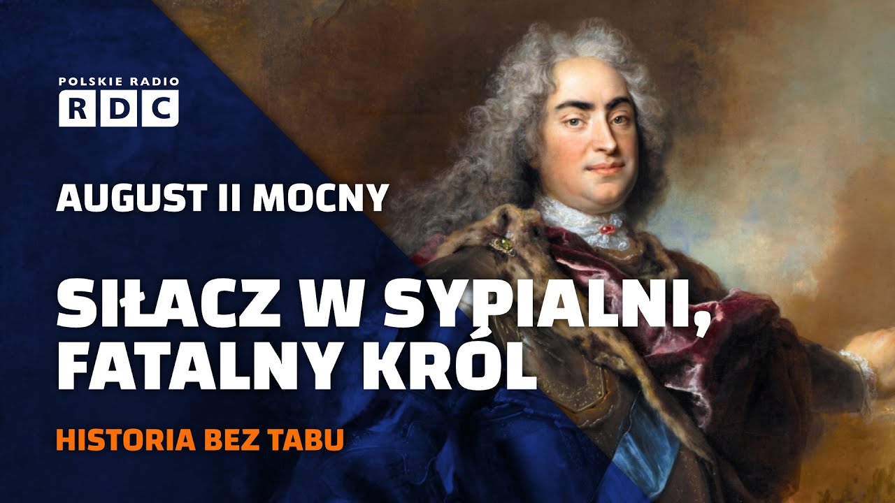 August II Mocny. Siłacz w sypialni, fatalny kr&oacute;l | #HISTORIA BEZ TABU