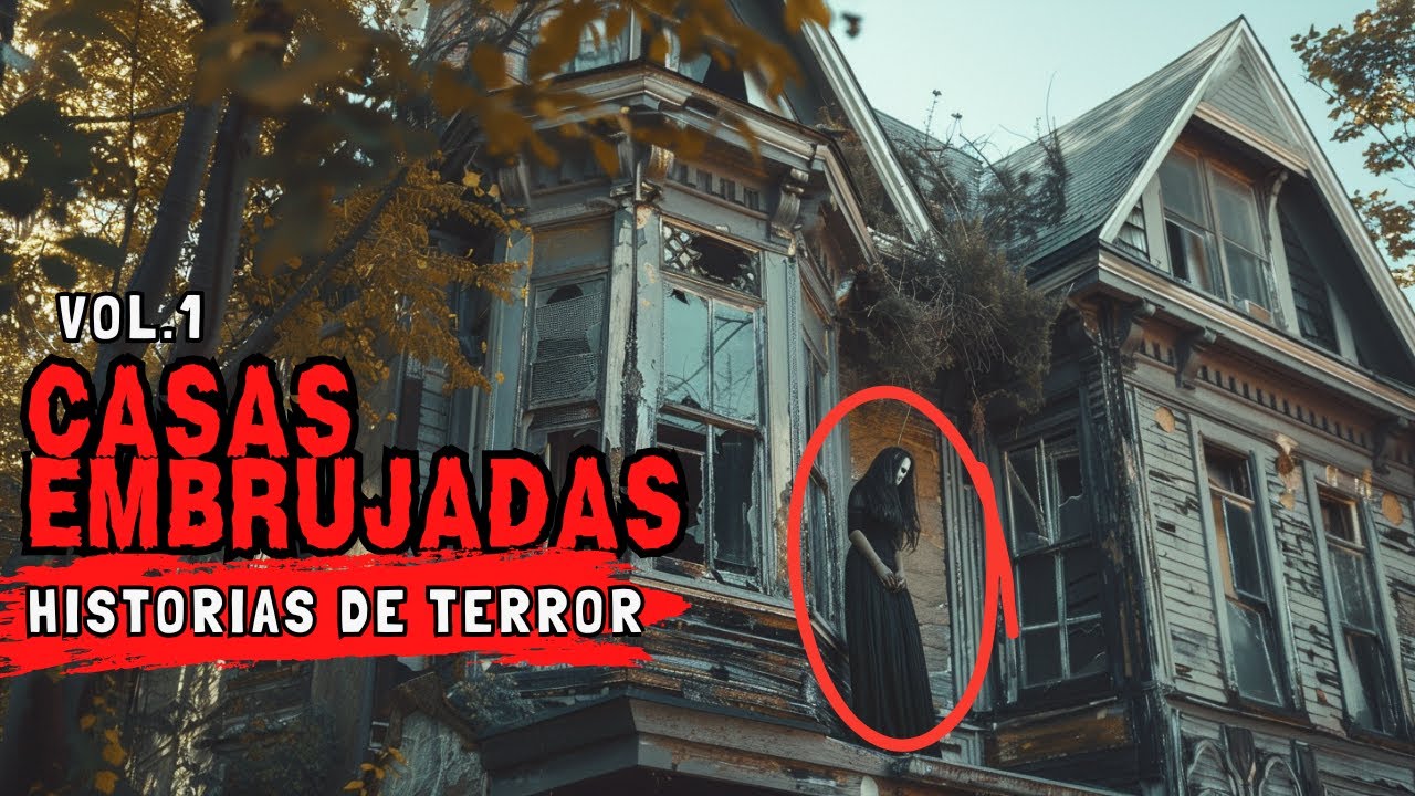 Historias de Terror en Casas Embrujadas
