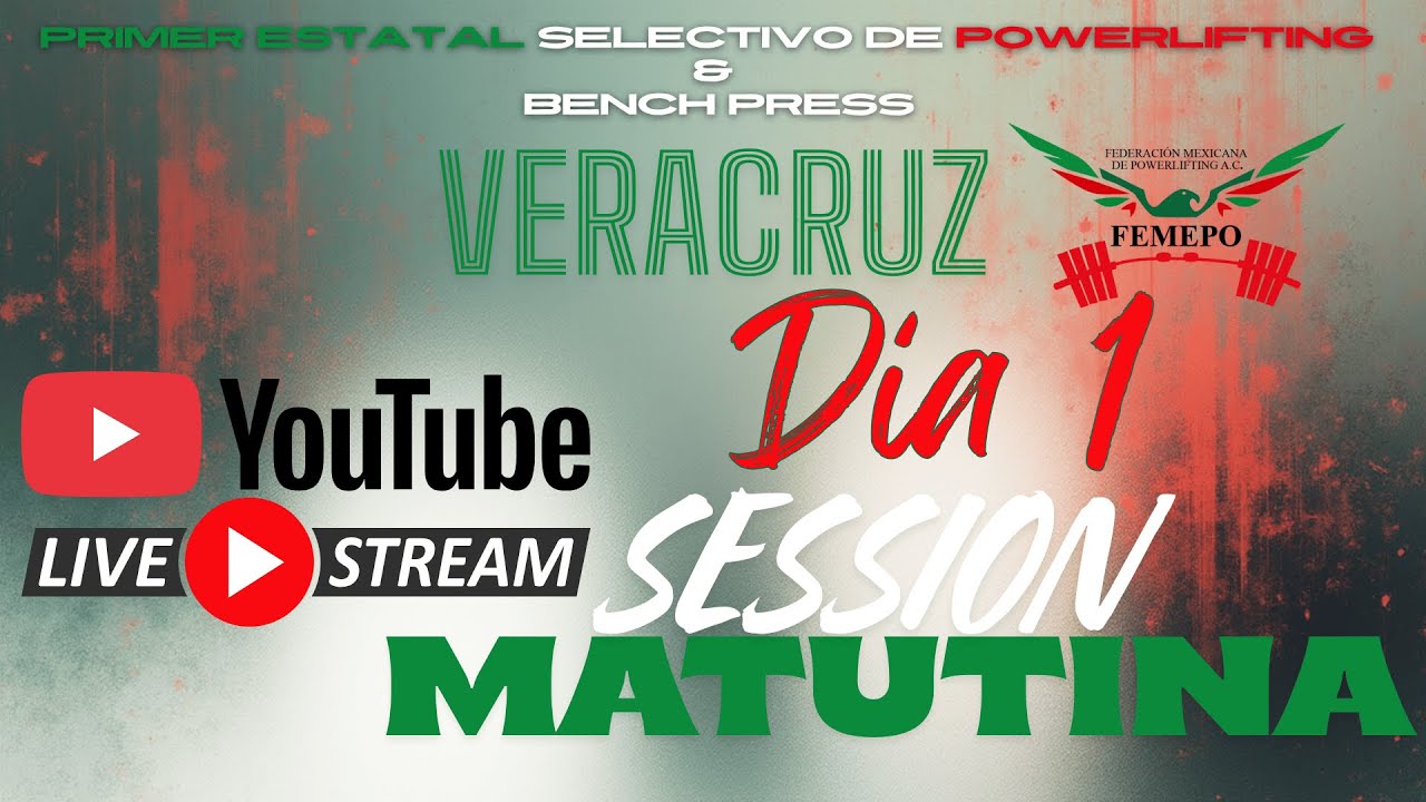 Dia 1 / Session Matutina -PRIMER ESTATAL SELECTIVO DE POWERLIFTING & BENCH VERACRUZ