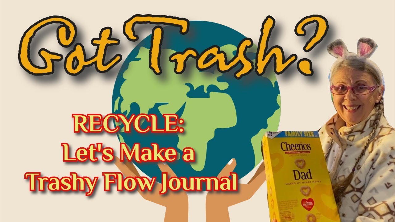 Got TRASH? Let's Make a TRASHy FLOW JOURNAL out of TRASH to store TRASH in for our TRASHY JOURNALS!