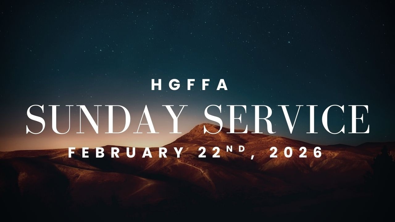 HGFFA, IN ALL THINGS GOD WORKS, February 22th, 2026