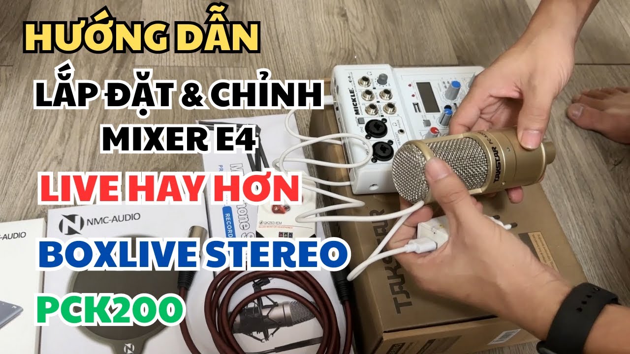Cách Lắp Đặt Và Chỉnh Mixer E4 Để Hát Live Hiệu Quả Hơn