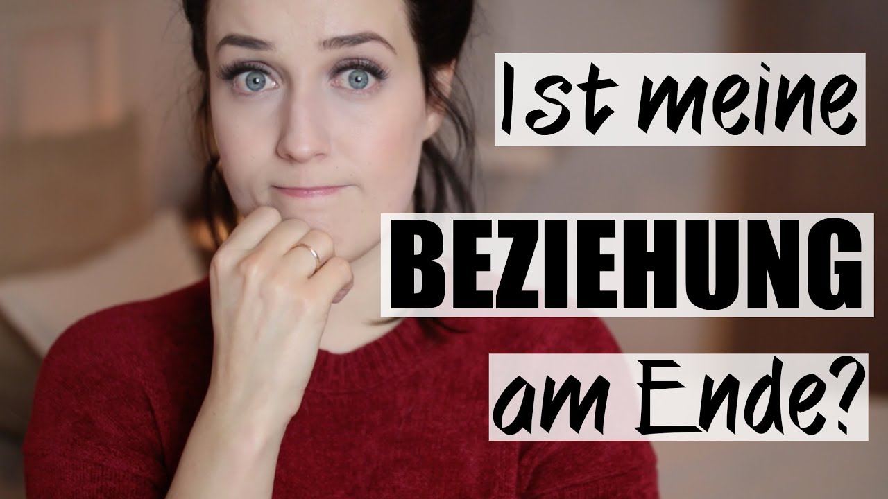 WORAN ERKENNE ICH, OB MEINE BEZIEHUNG AM ENDE IST