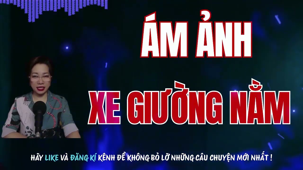 RÙNG RỢN RADIO: ÁM ẢNH XE GIƯỜNG NẰM – HAI BÓNG TRẮNG XIN QUÁ GIANG | MC Trần Thy diễn đọc