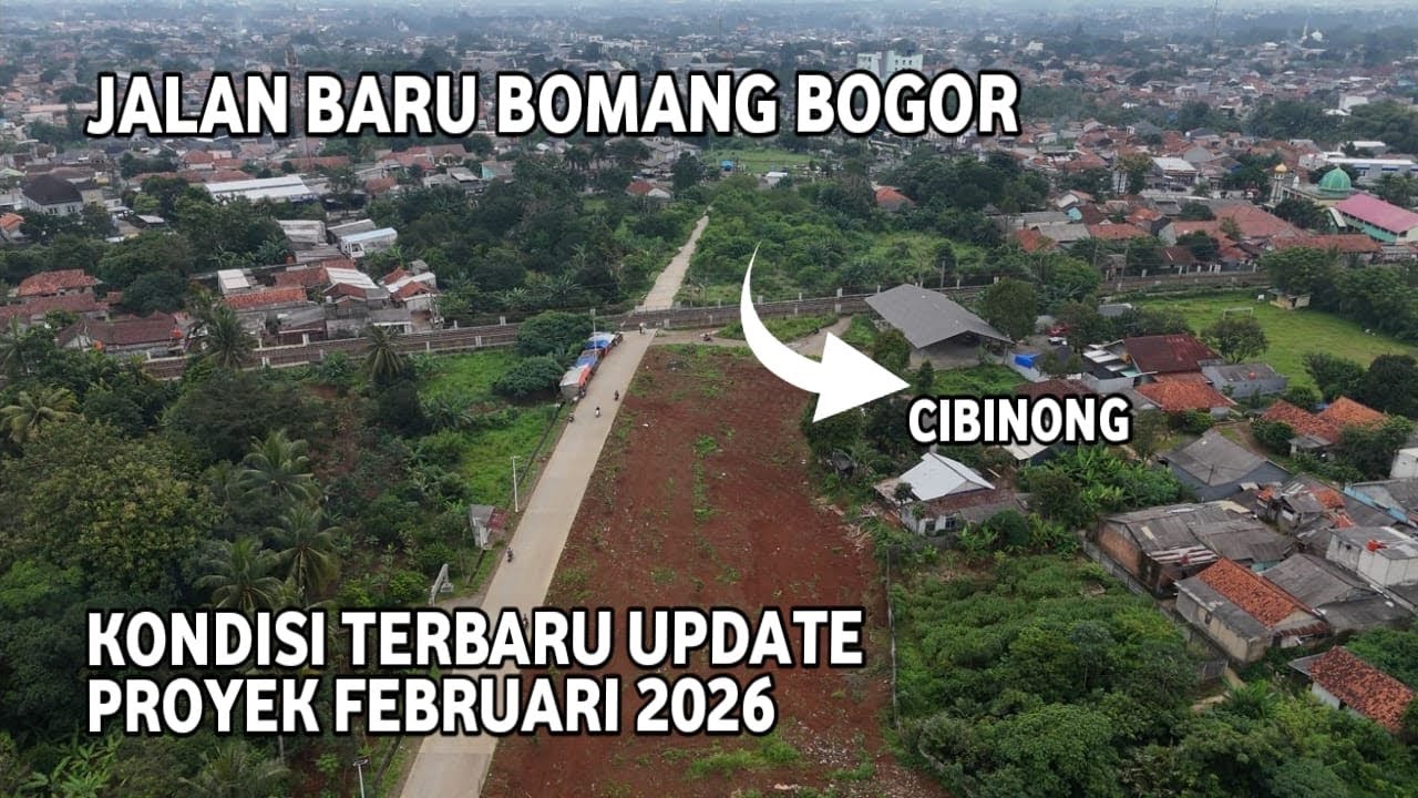 KONDISI TERBARU PEMBANGUNAN JALAN BARU BOMANG BOJONG GEDE-KEMANG BOGOR UPDATE FEBRUARI 2026