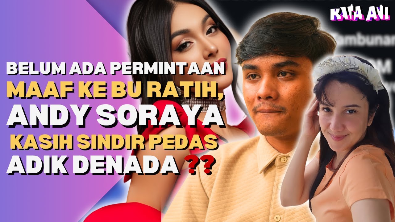 BELUM ADA PERMINTAAN MAAF KE BU RATIH, ANDY SORAYA KASIH SINDIR PEDAS ADIK DENADA ??