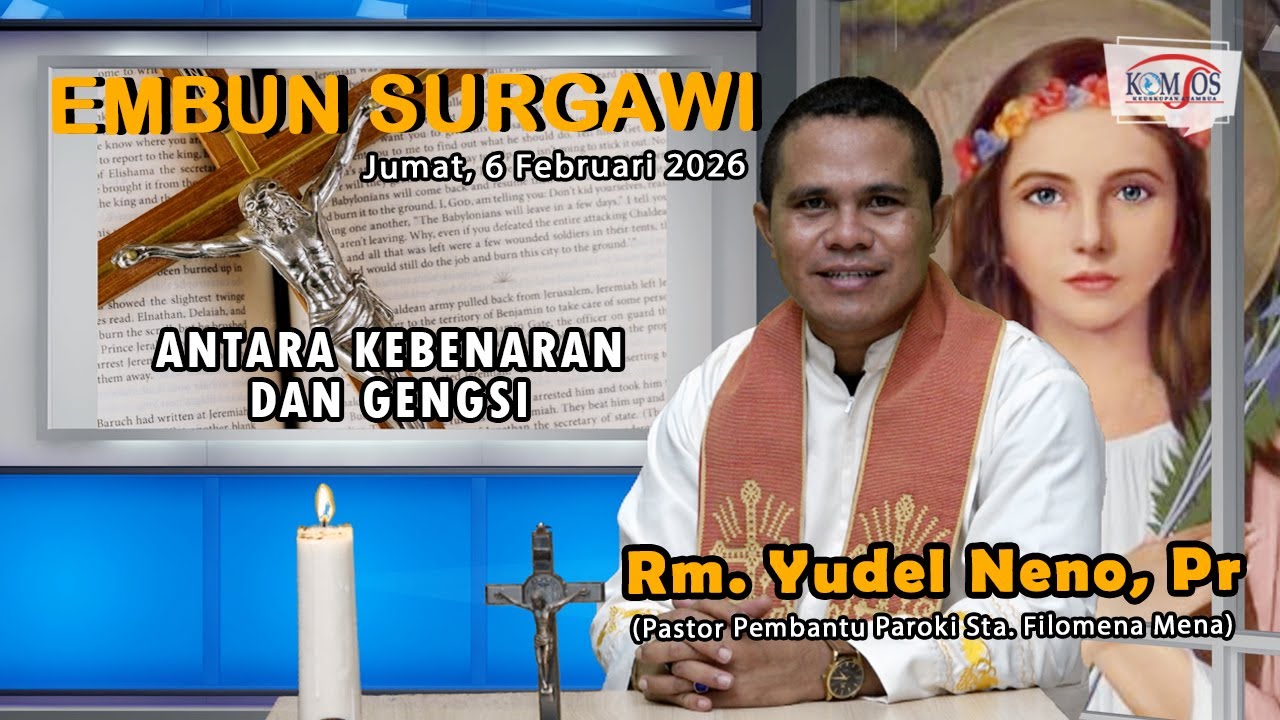 Embun Surgawi#18, Jumat 6 Februari 2026, Antara Kebenaran Dan Gengsi, Rm. Yudel Neno, Pr