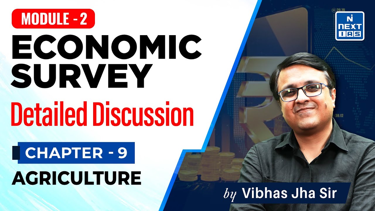 Chapter 9 - Agriculture | Detailed Analysis | Economic Survey 2024-25 | Vibhas Jha Sir | NEXT IAS