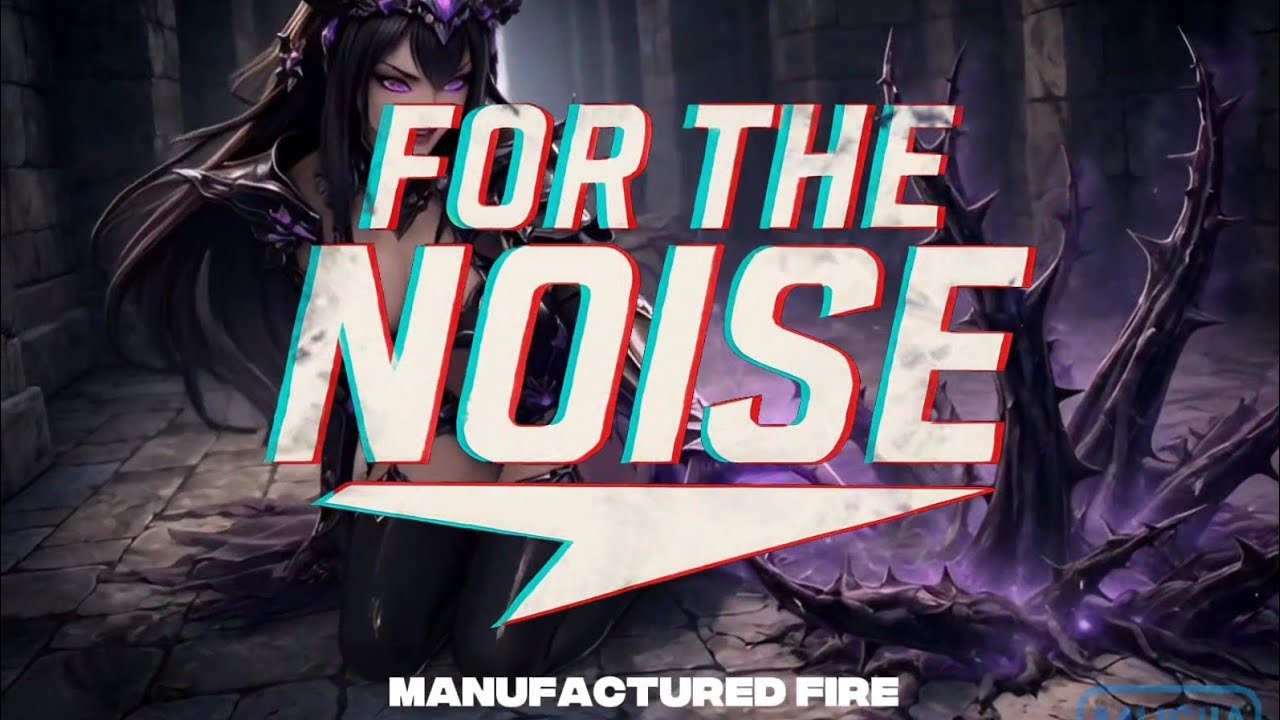 For the noise - Manufactured fire