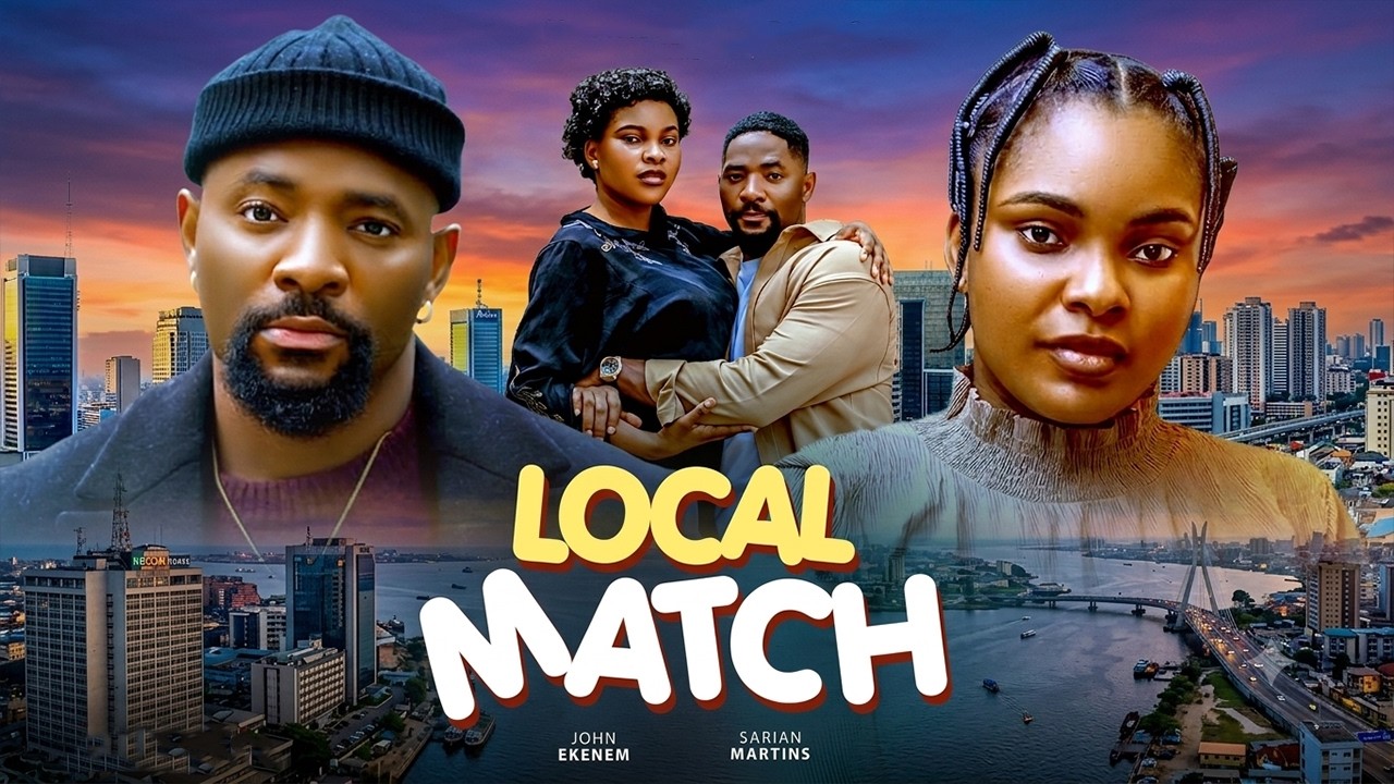 LOCAL MATCH - SARIAN MARTIN, JOHN EKANEM,2026 Latest Nollywood Movie