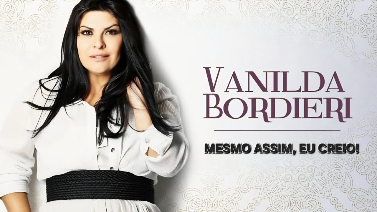 MESMO ASSIM EU CREIO | VANILDA BORDIERI IA.