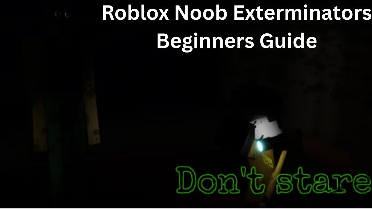 Beginners Guide To Roblox Noob Exterminators In 2025
