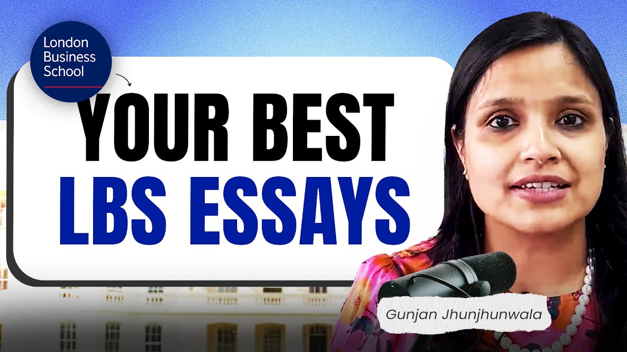 Writing Your Best LBS MBA Essays: Guidance, Examples & Common Mistakes